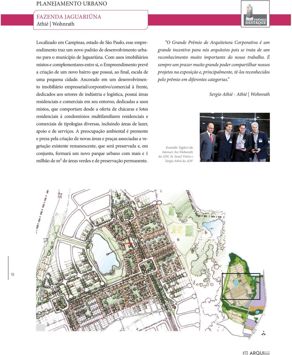 Ancorado em um desenvolvimento imobiliário empresarial/corporativo/comercial à frente, dedicados aos setores de indústria e logística, possui áreas residenciais e comerciais em seu entorno, dedicadas