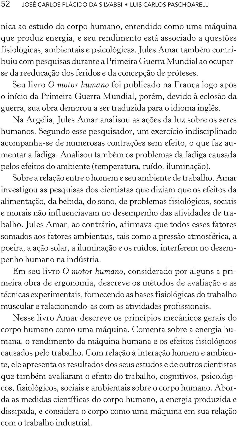 Seu livro O motor humano foi publicado na França logo após o início da Primeira Guerra Mundial, porém, devido à eclosão da guerra, sua obra demorou a ser traduzida para o idioma inglês.