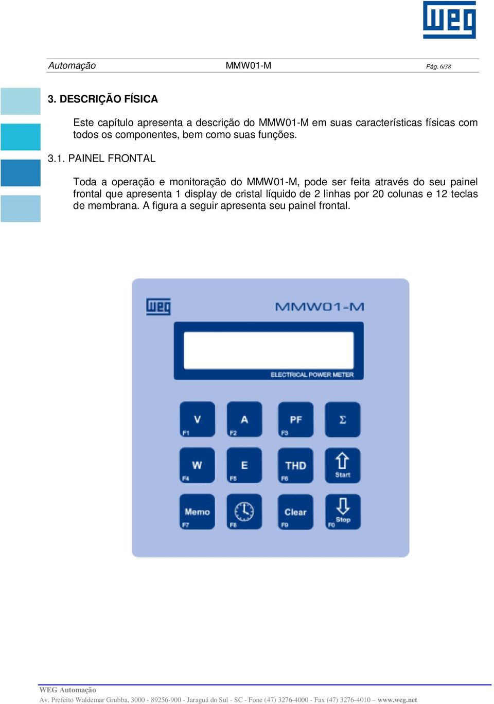 os componentes, bem como suas funções. 3.1.