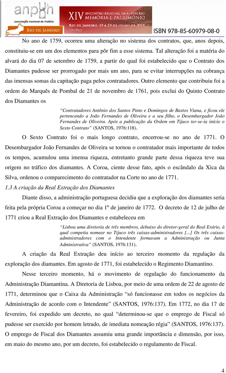 na cobrança das imensas somas da capitação paga pelos contratadores.