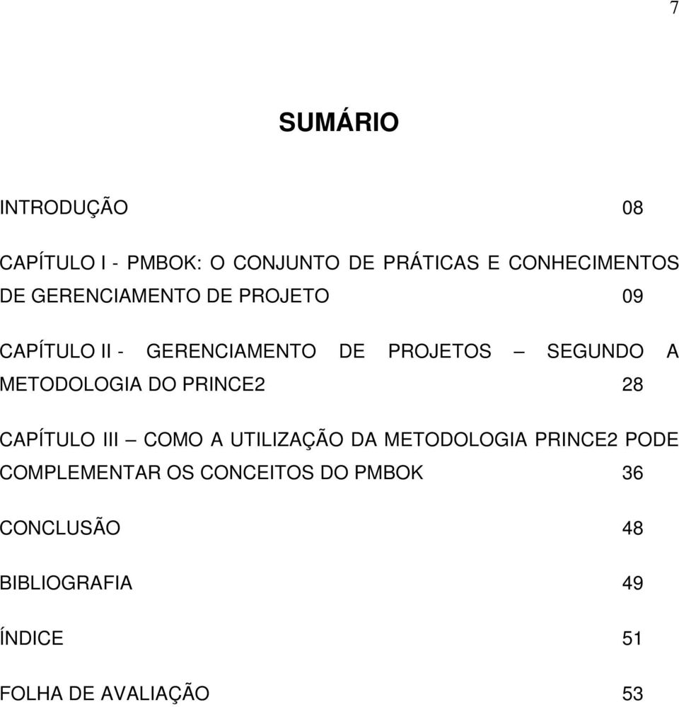 METODOLOGIA DO PRINCE2 28 CAPÍTULO III COMO A UTILIZAÇÃO DA METODOLOGIA PRINCE2 PODE