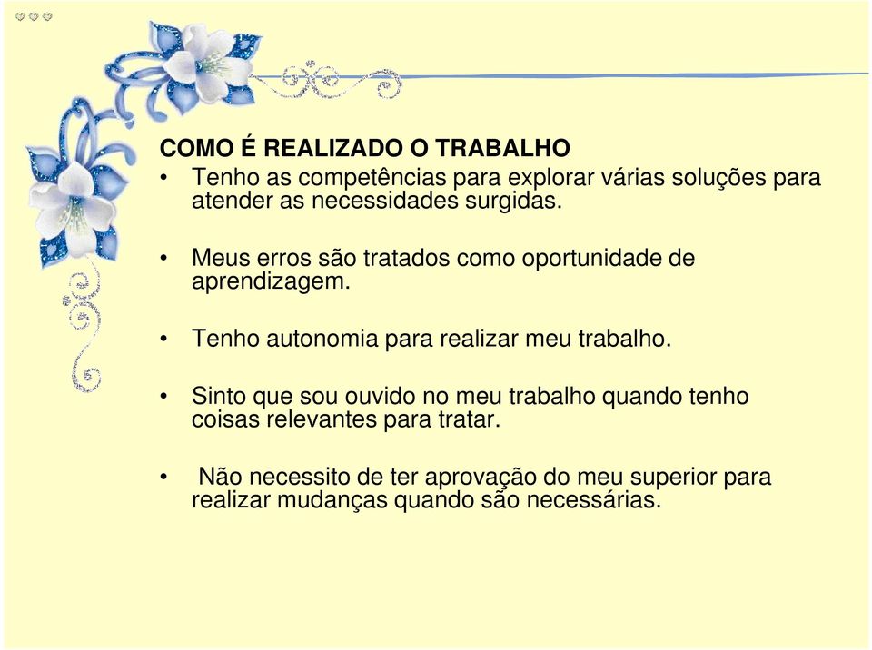 Tenho autonomia para realizar meu trabalho.