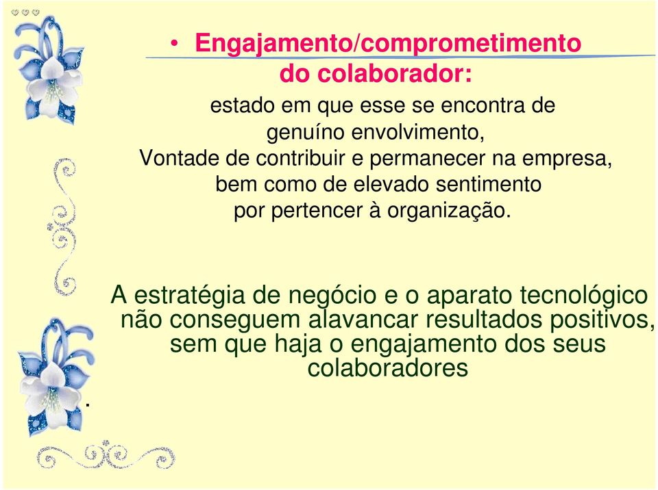 sentimento por pertencer à organização.