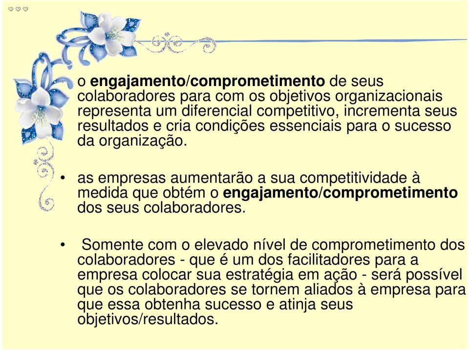 as empresas aumentarão a sua competitividade à medida que obtém o engajamento/comprometimento dos seus colaboradores.