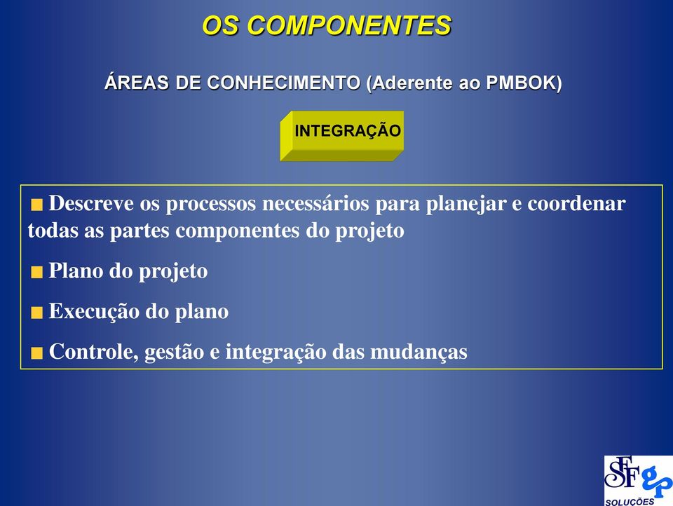 coordenar todas as partes componentes do projeto Plano do