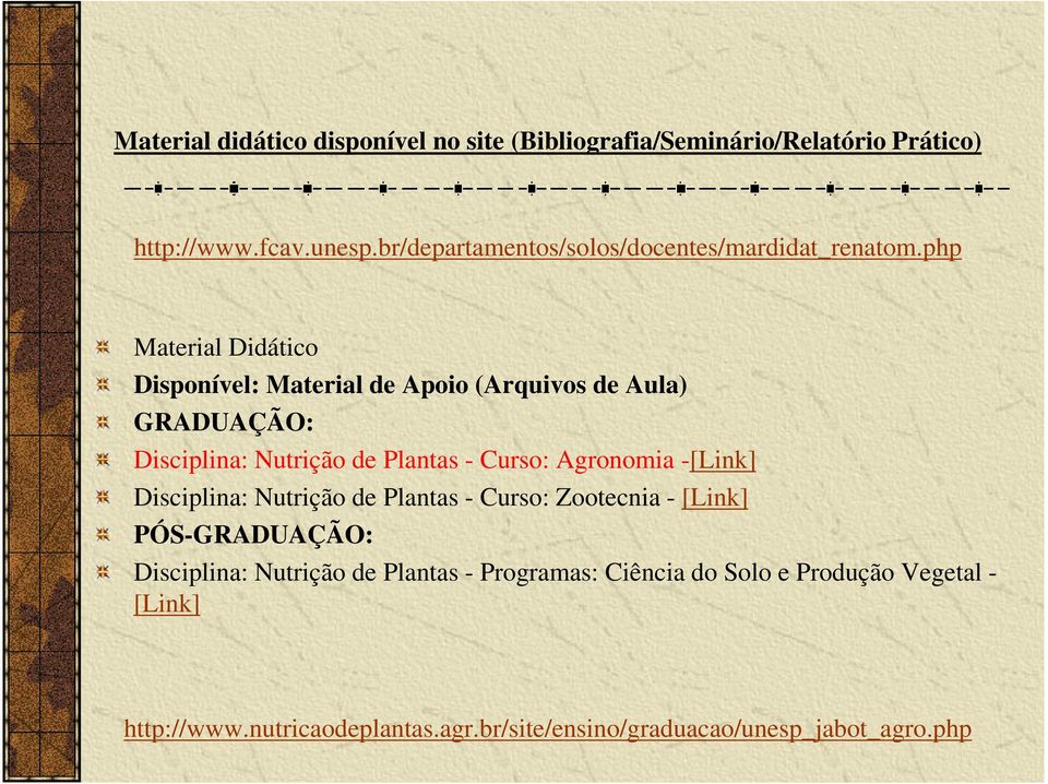 php Material Didático Disponível: Material de Apoio (Arquivos de Aula) GRADUAÇÃO: Disciplina: Nutrição de Plantas - Curso: Agronomia