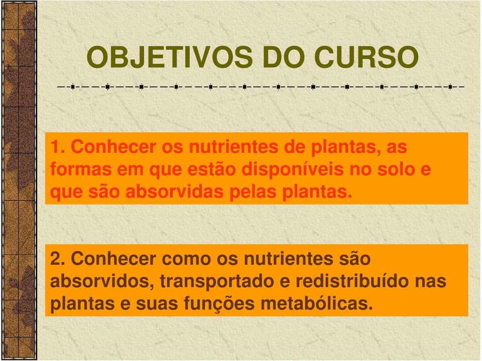 disponíveis no solo e que são absorvidas pelas plantas. 2.