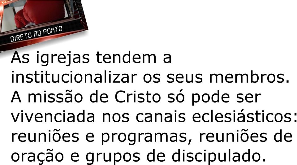 A missão de Cristo só pode ser vivenciada nos