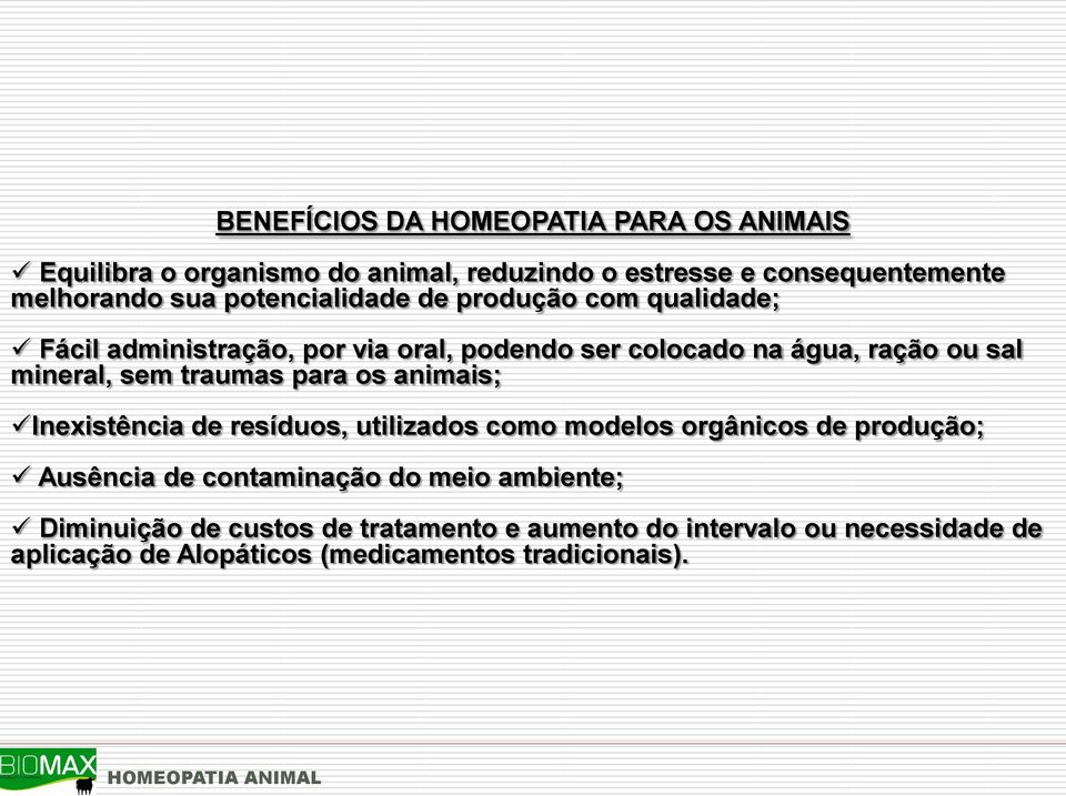 traumas para os animais; Inexistência de resíduos, utilizados como modelos orgânicos de produção; Ausência de contaminação do meio