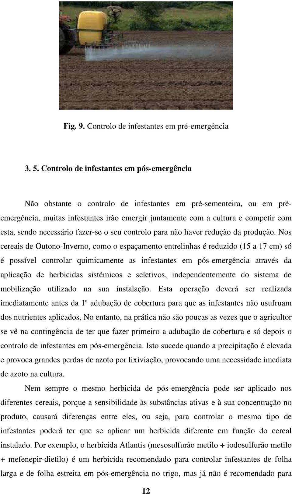 sendo necessário fazer-se o seu controlo para não haver redução da produção.