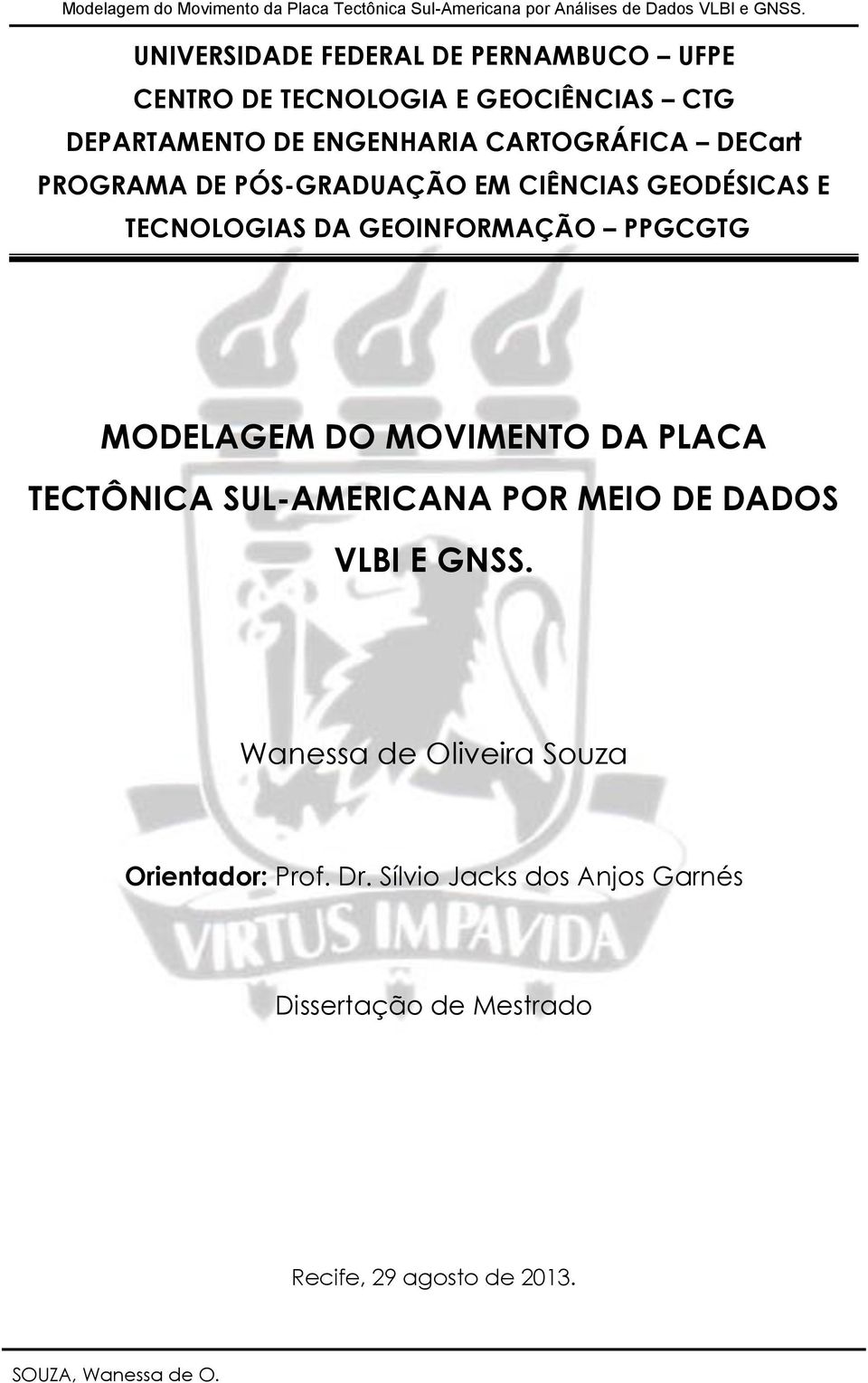 PROGRAMA DE PÓS-GRADUAÇÃO EM CIÊNCIAS GEODÉSICAS E TECNOLOGIAS DA GEOINFORMAÇÃO PPGCGTG MODELAGEM DO MOVIMENTO DA PLACA TECTÔNICA