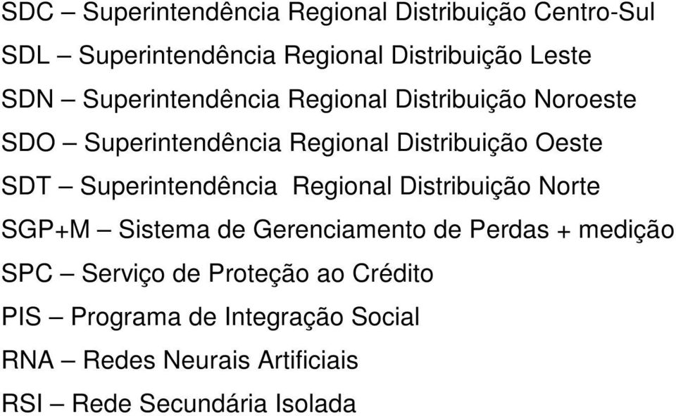 Superintendência Regional Distribuição Norte SGP+M Sistema de Gerenciamento de Perdas + medição SPC Serviço