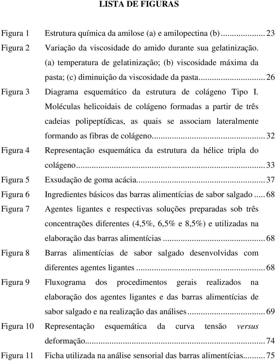 Moléculas helicoidais de colágeno formadas a partir de três cadeias polipeptídicas, as quais se associam lateralmente formando as fibras de colágeno.