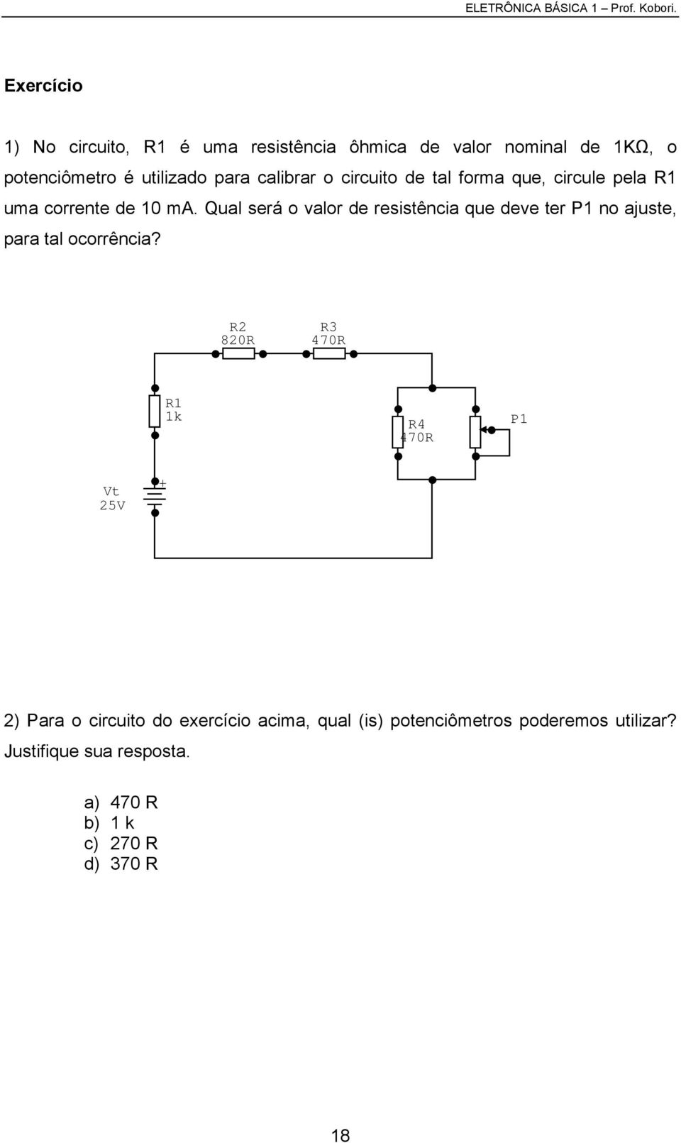 Qual será o valor de resistência que deve ter P1 no ajuste, para tal ocorrência?