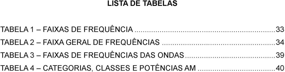 .. 34 TABELA 3 FAIXAS DE FREQUÊNCIAS DAS ONDAS.