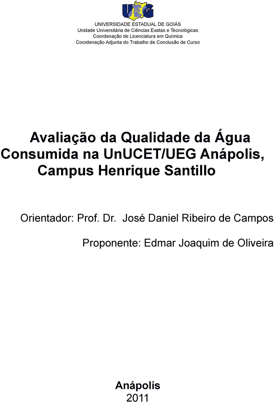 Avaliação da Qualidade da Água Consumida na UnUCET/UEG Anápolis, Campus Henrique Santillo