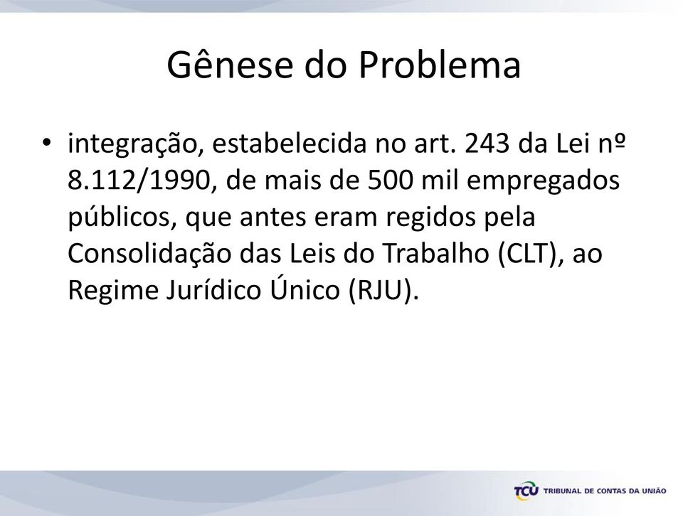 112/1990, de mais de 500 mil empregados públicos, que