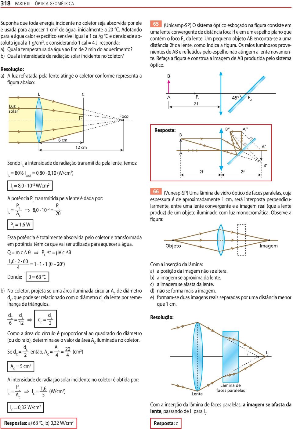 b) Qual a intensidade de radiação solar incidente no coletor?