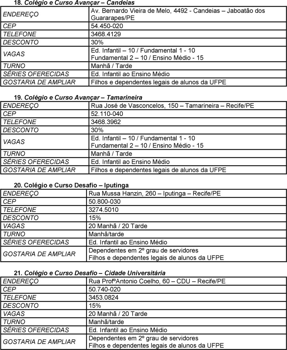 110-040 TELEFONE 3468.3962 30% Ed. Infantil 10 / Fundamental 1-10 Fundamental 2 10 / Ensino Médio - 15 / 20.