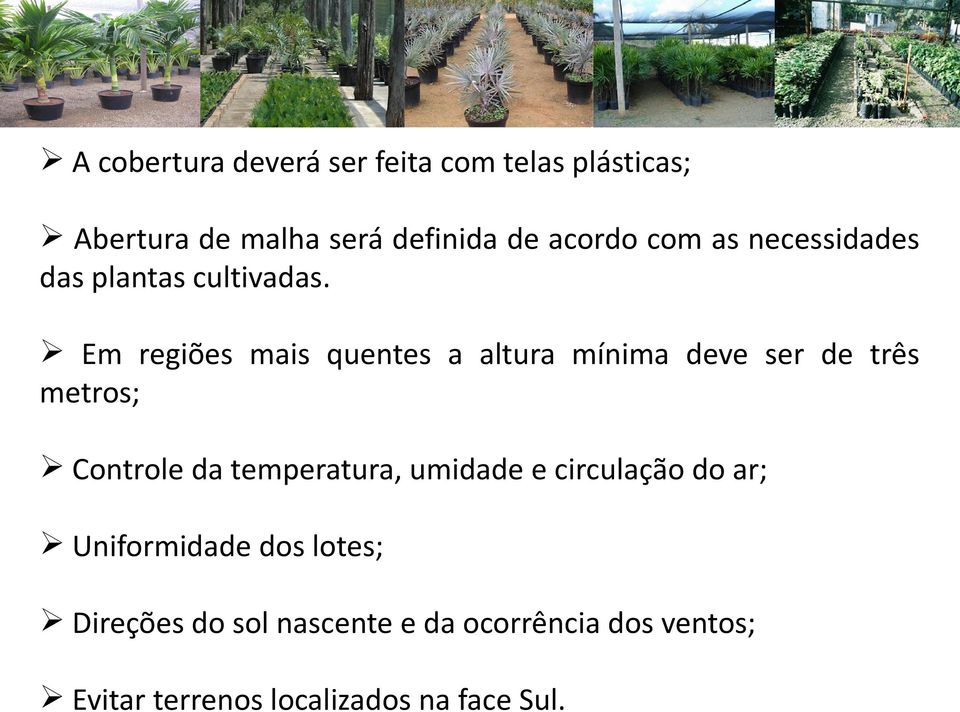 Em regiões mais quentes a altura mínima deve ser de três metros; Controle da temperatura,