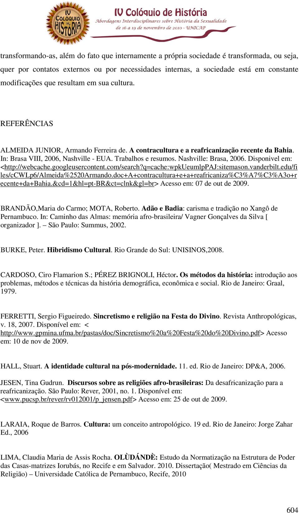 Nashville: Brasa, 2006. Disponivel em: <http://webcache.googleusercontent.com/search?q=cache:wpkueumlppaj:sitemason.vanderbilt.edu/fi les/ccwlp6/almeida%2520armando.