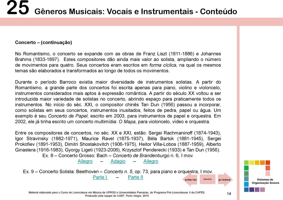 Seus concertos eram escritos em forma cíclica, na qual os mesmos temas são elaborados e transformados ao longo de todos os movimentos.