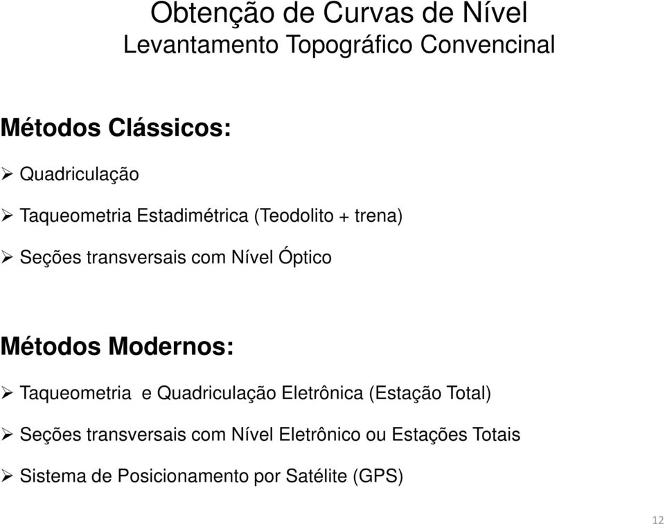 Óptico Métodos Modernos: Taqueometria e Quadriculação Eletrônica (Estação Total) Seções