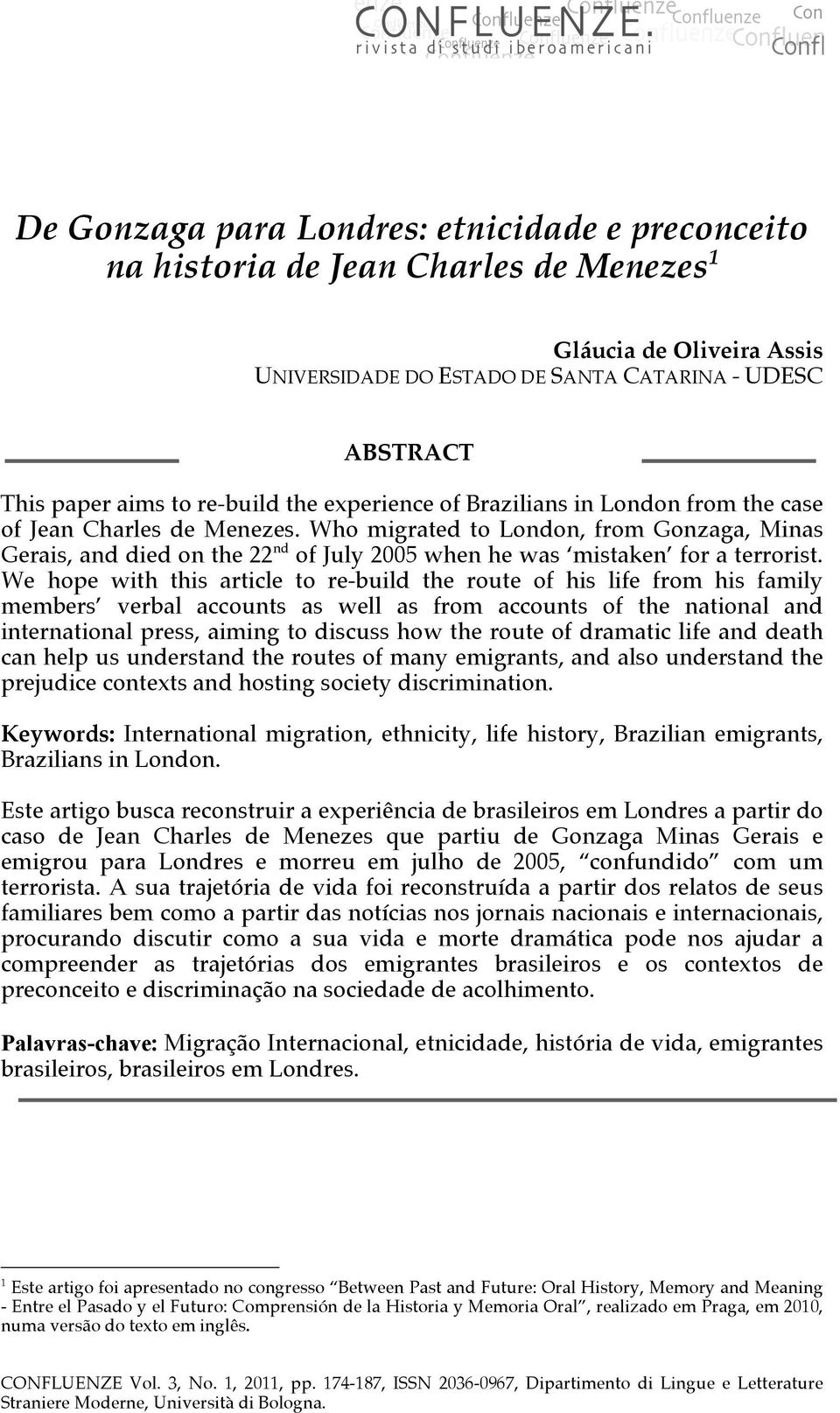 Who migrated to London, from Gonzaga, Minas Gerais, and died on the 22 nd of July 2005 when he was mistaken for a terrorist.