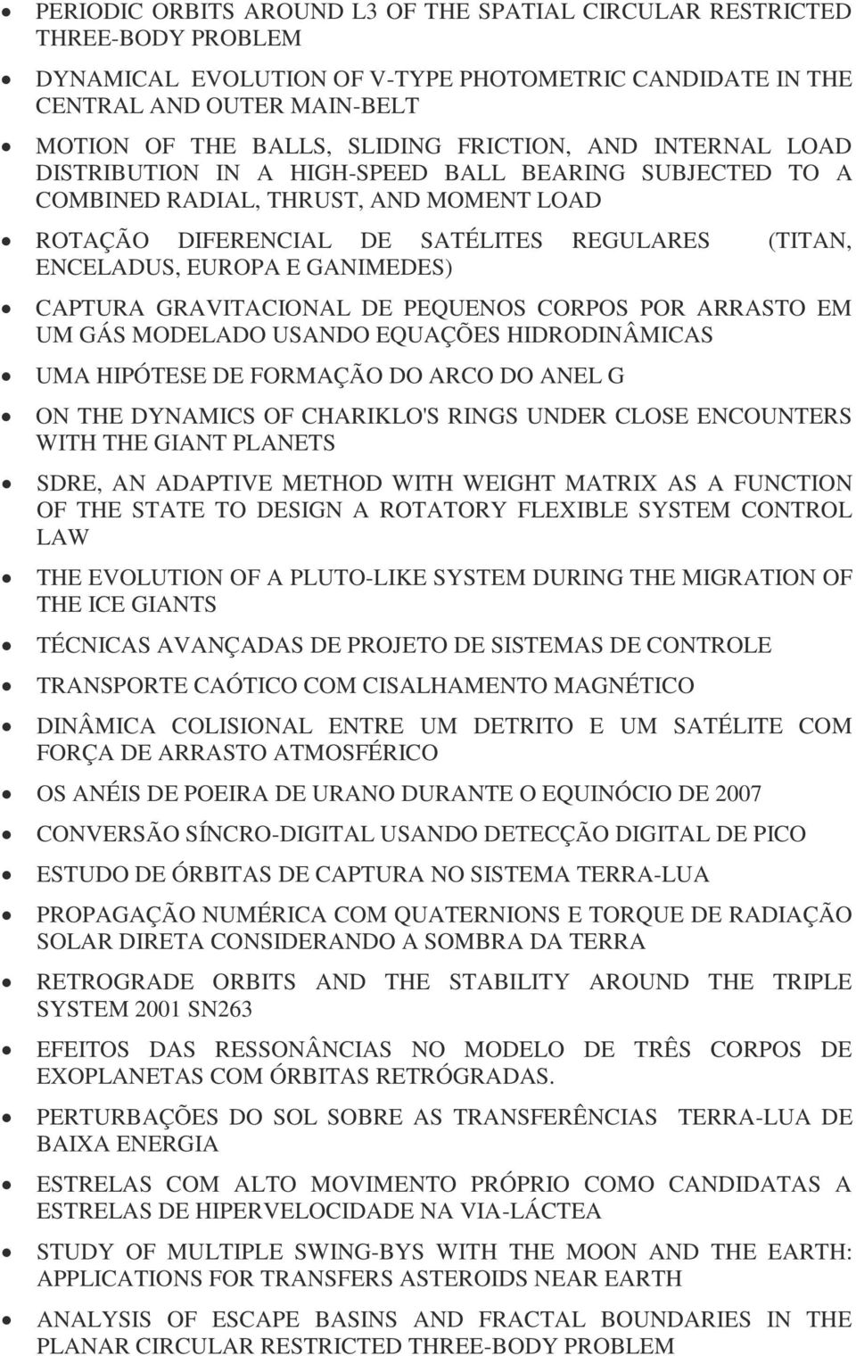 GANIMEDES) CAPTURA GRAVITACIONAL DE PEQUENOS CORPOS POR ARRASTO EM UM GÁS MODELADO USANDO EQUAÇÕES HIDRODINÂMICAS UMA HIPÓTESE DE FORMAÇÃO DO ARCO DO ANEL G ON THE DYNAMICS OF CHARIKLO'S RINGS UNDER