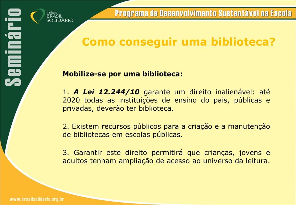 privadas, deverão ter biblioteca. 2.