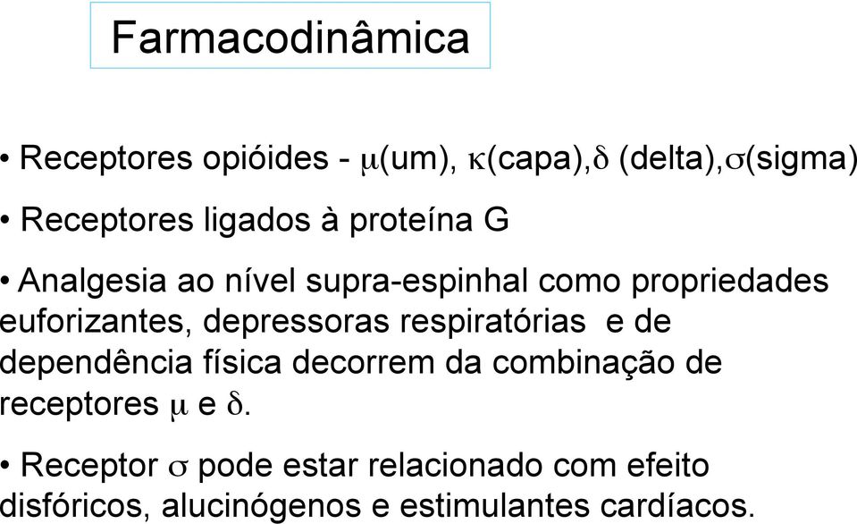 depressoras respiratórias e de dependência física decorrem da combinação de receptores µ