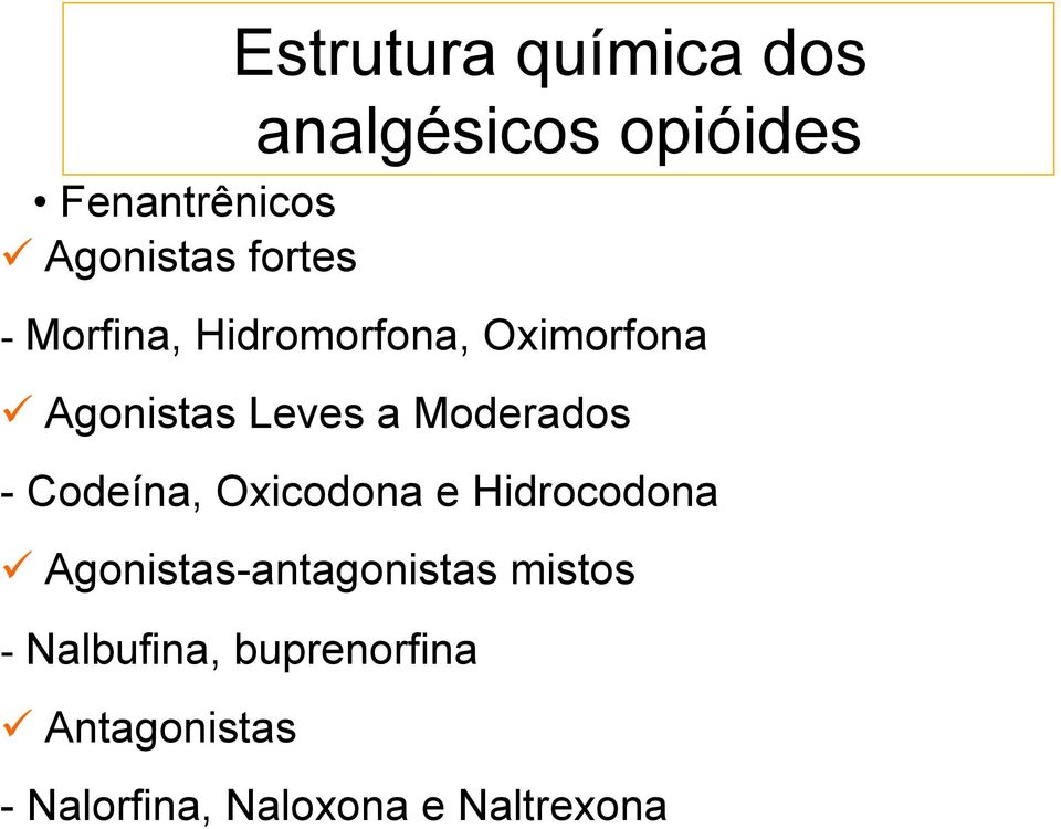 Moderados - Codeína, Oxicodona e Hidrocodona Agonistas-antagonistas