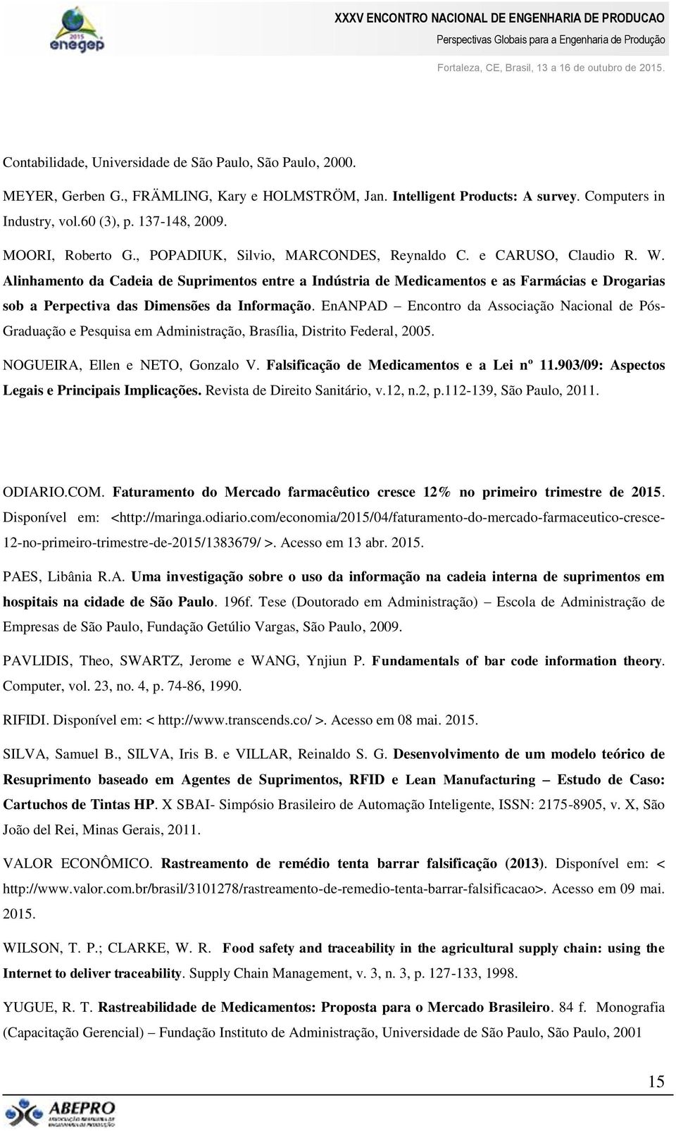 Alinhamento da Cadeia de Suprimentos entre a Indústria de Medicamentos e as Farmácias e Drogarias sob a Perpectiva das Dimensões da Informação.