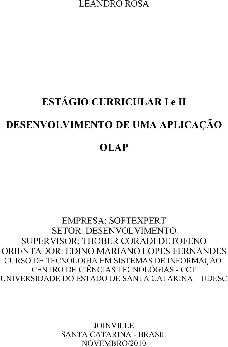 MARIANO LOPES FERNANDES CURSO DE TECNOLOGIA EM SISTEMAS DE INFORMAÇÃO CENTRO DE CIÊNCIAS