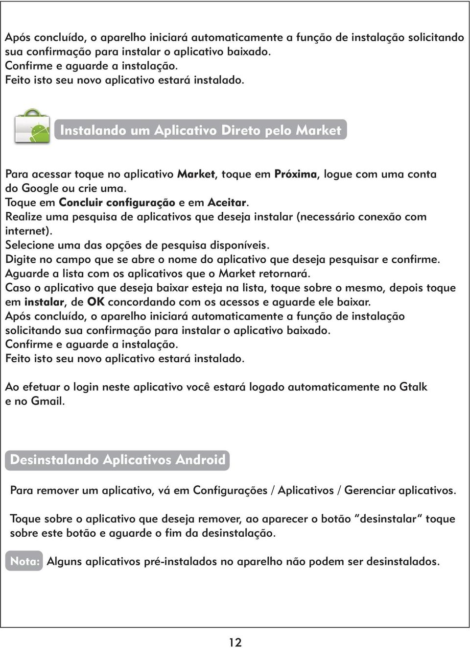 Toque em Concluir configuração e em Aceitar. Realize uma pesquisa de aplicativos que deseja instalar (necessário conexão com internet). Selecione uma das opções de pesquisa disponíveis.