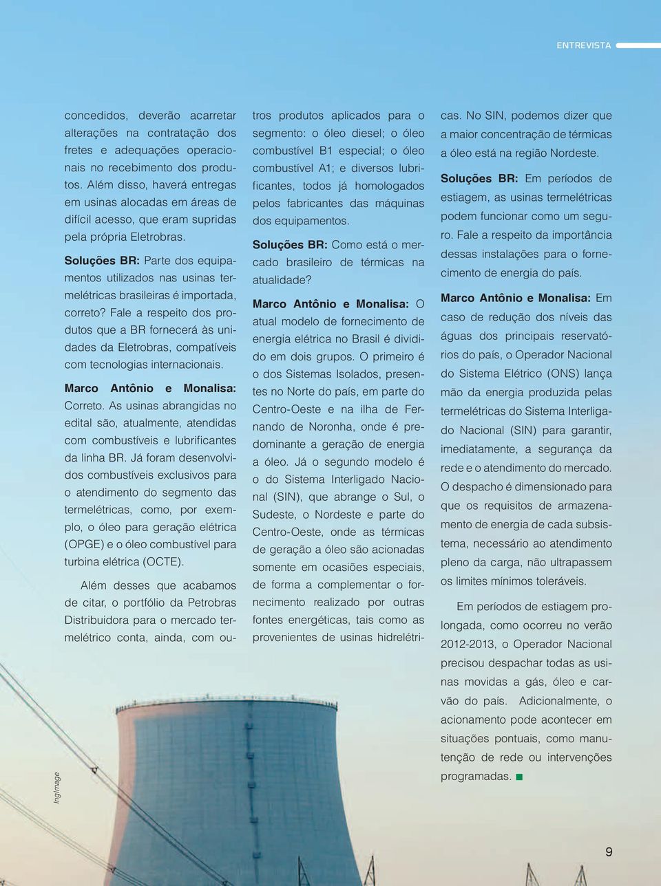 Soluções BR: Parte dos equipamentos utilizados nas usinas termelétricas brasileiras é importada, correto?
