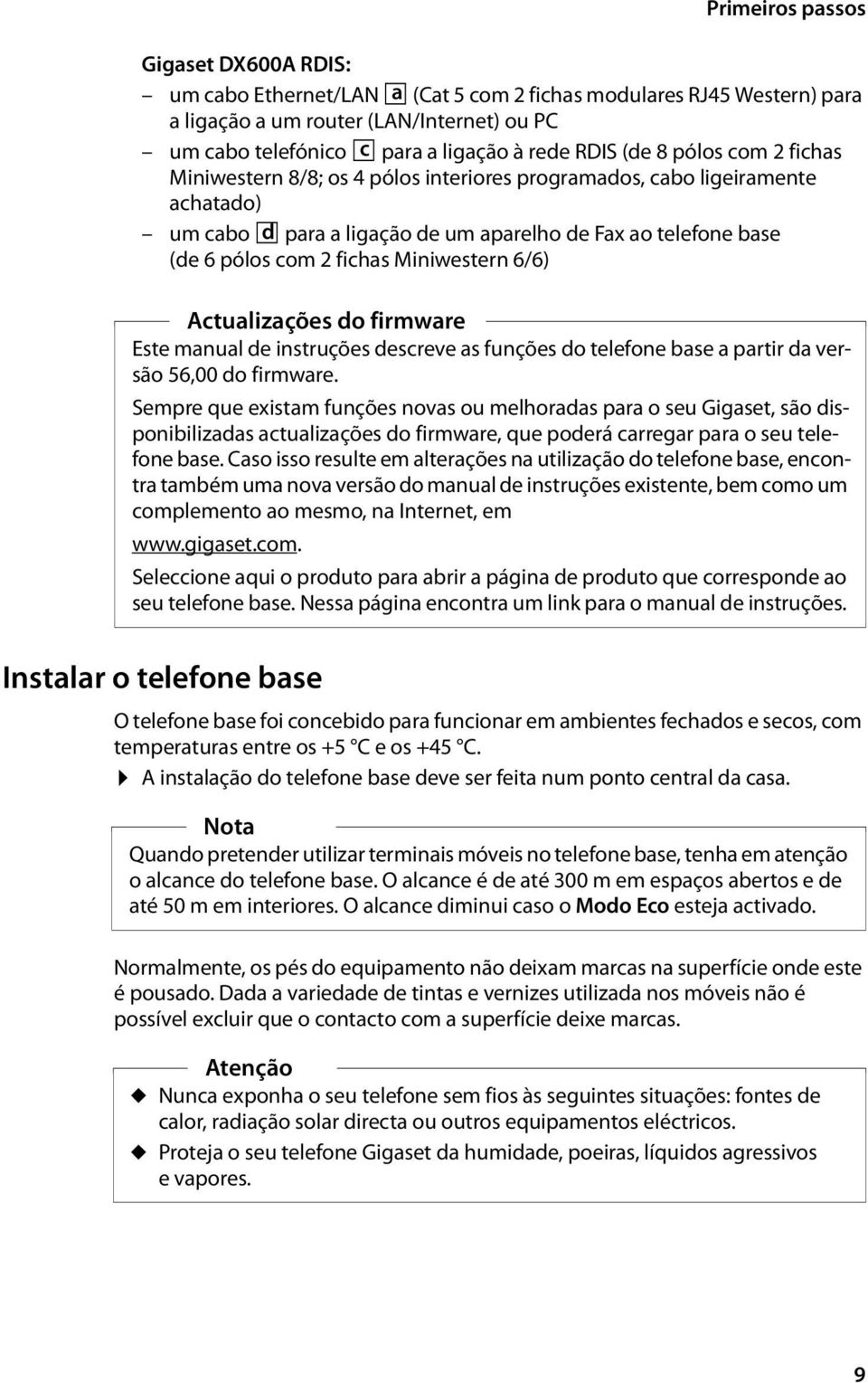 Miniwestern 6/6) Actualizações do firmware Este manual de instruções descreve as funções do telefone base a partir da versão 56,00 do firmware.