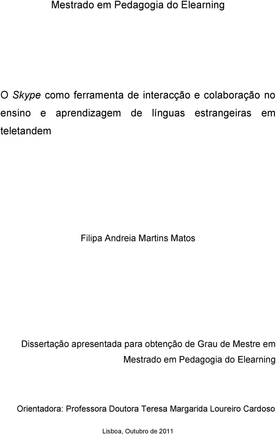 Dissertação apresentada para obtenção de Grau de Mestre em Mestrado em Pedagogia do