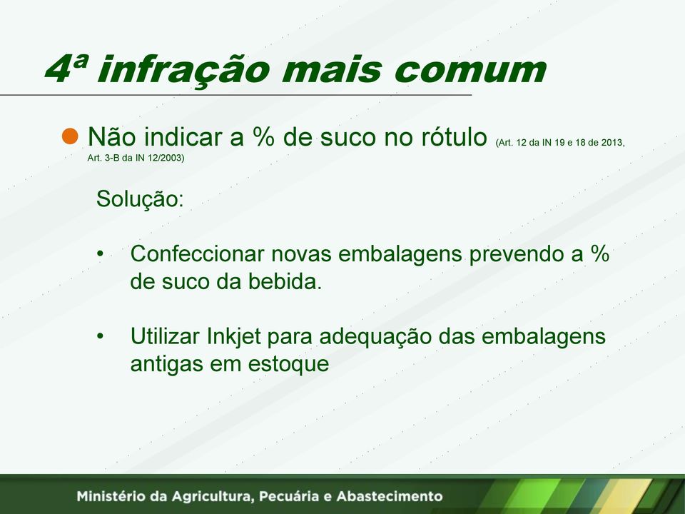 3-B da IN 12/2003) Solução: Confeccionar novas embalagens