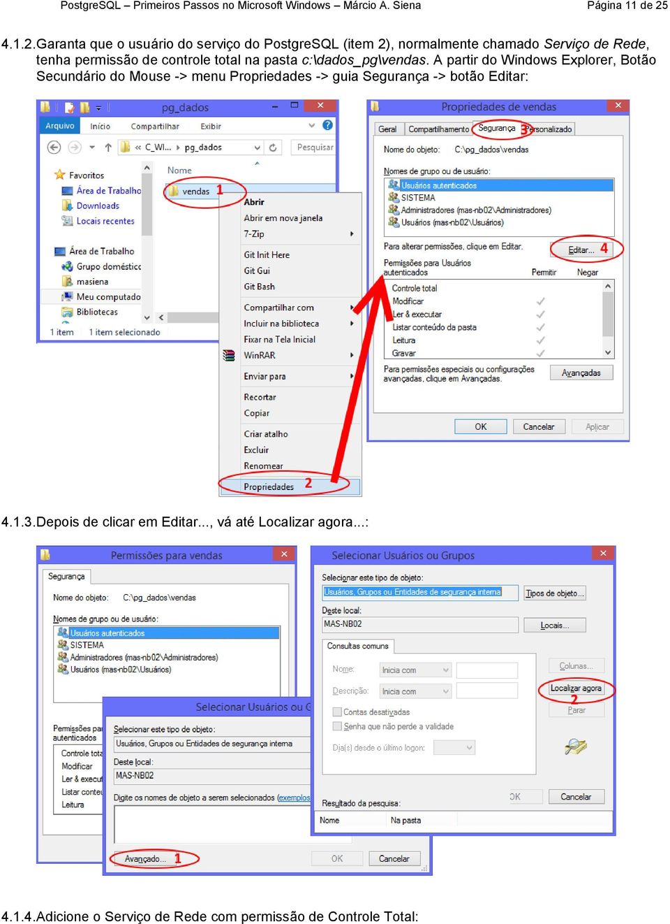 Garanta que o usuário do serviço do PostgreSQL (item 2), normalmente chamado Serviço de Rede, tenha permissão de controle