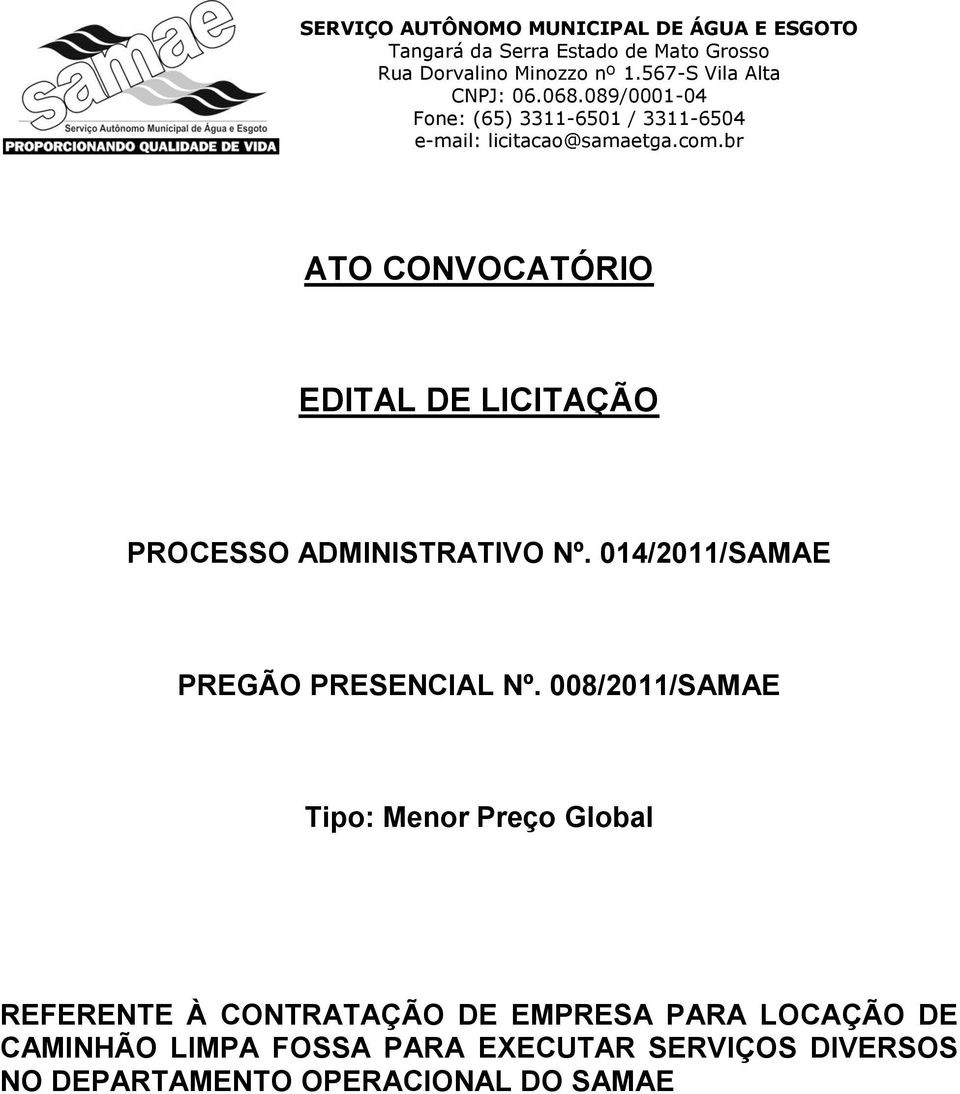 008/2011/SAMAE Tipo: Menor Preço Global REFERENTE À CONTRATAÇÃO DE