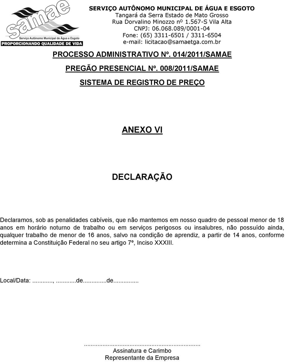 pessoal menor de 18 anos em horário noturno de trabalho ou em serviços perigosos ou insalubres, não possuído ainda, qualquer trabalho de