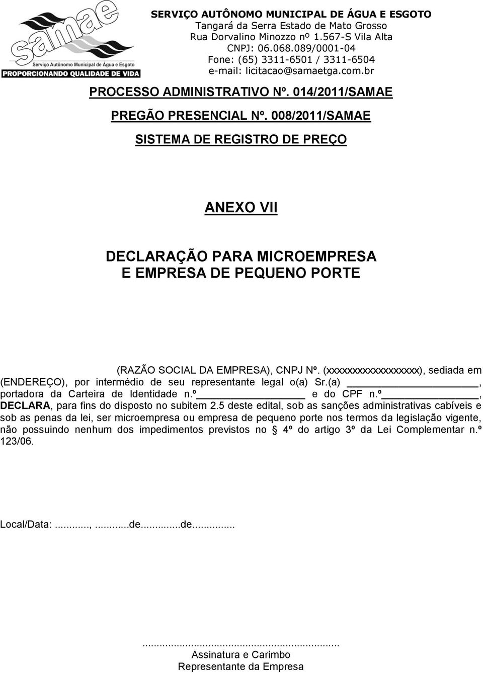 (xxxxxxxxxxxxxxxxxx), sediada em (ENDEREÇO), por intermédio de seu representante legal o(a) Sr.(a), portadora da Carteira de Identidade n.º e do CPF n.