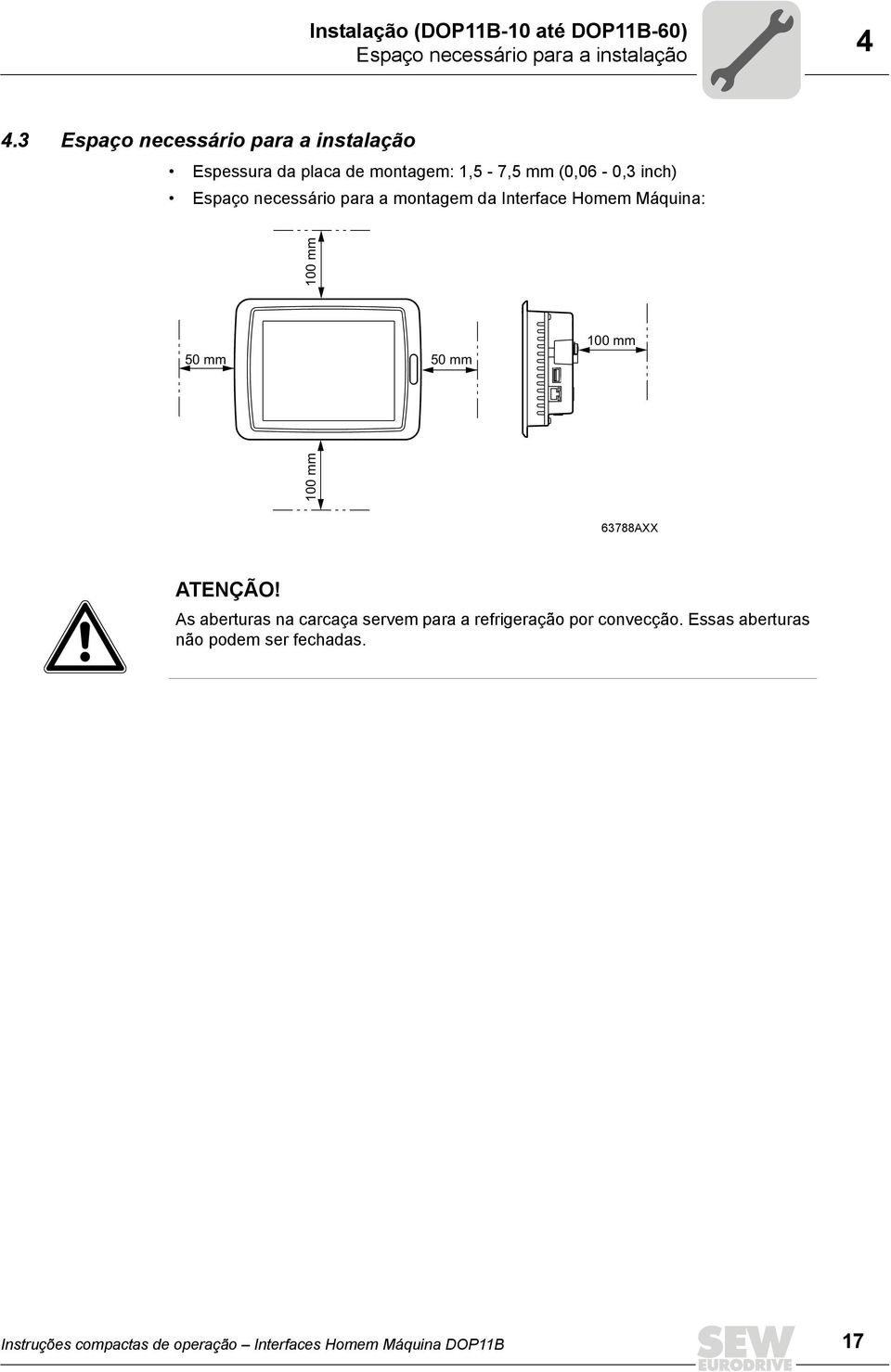 para a montagem da Interface Homem Máquina: 100 mm 50 mm 50 mm 100 mm 100 mm 63788AXX ATENÇÃO!