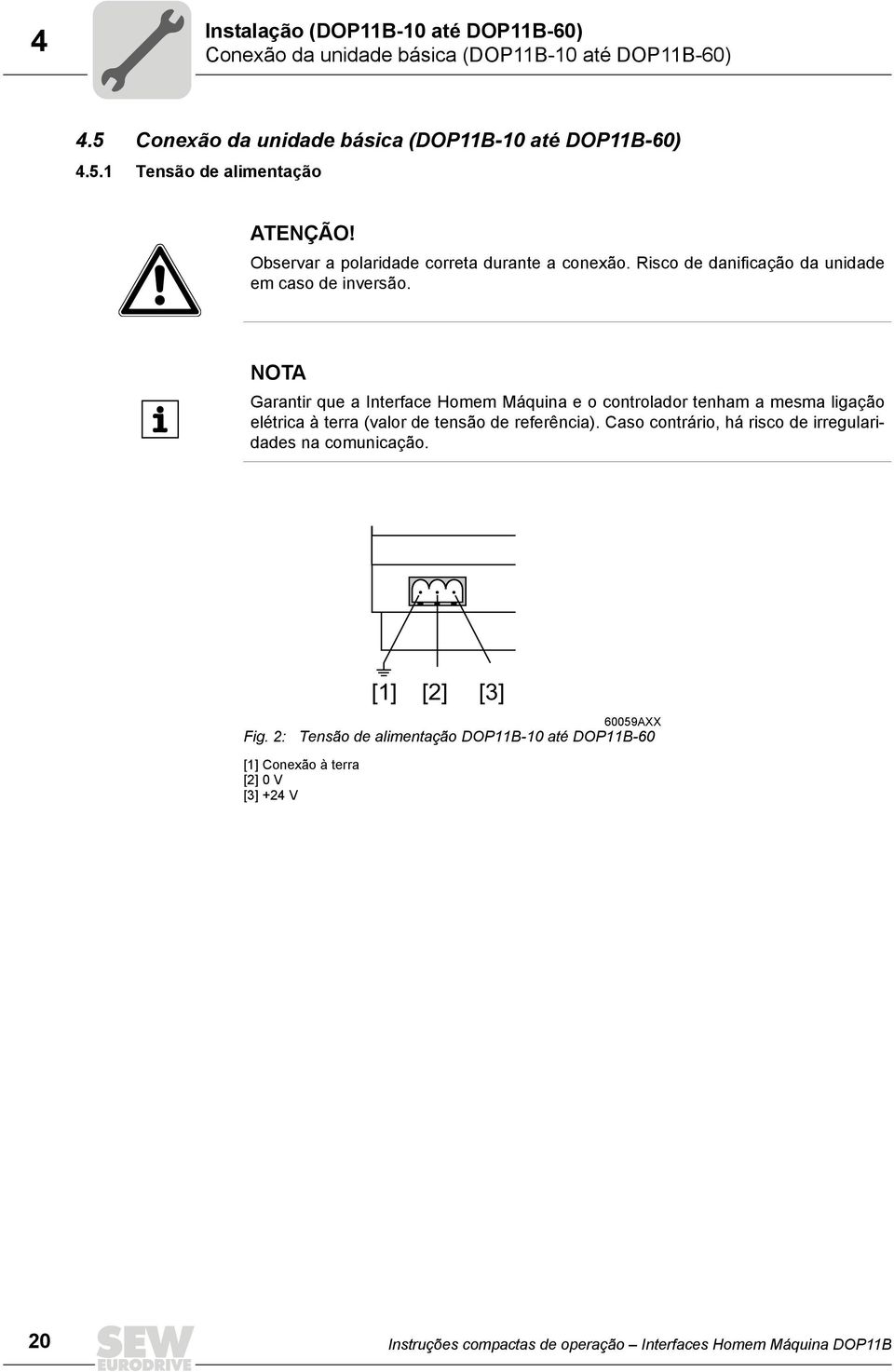 NOTA Garantir que a Interface Homem Máquina e o controlador tenham a mesma ligação elétrica à terra (valor de tensão de referência).