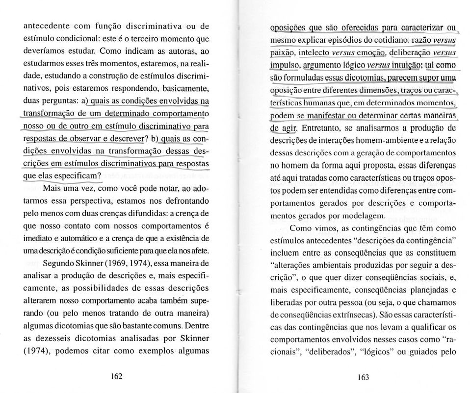 quais as condições envolvidas na transformação de um determinado comportamento nosso ou de outro em estímulo discriminativo para respostas de observar e descrever?