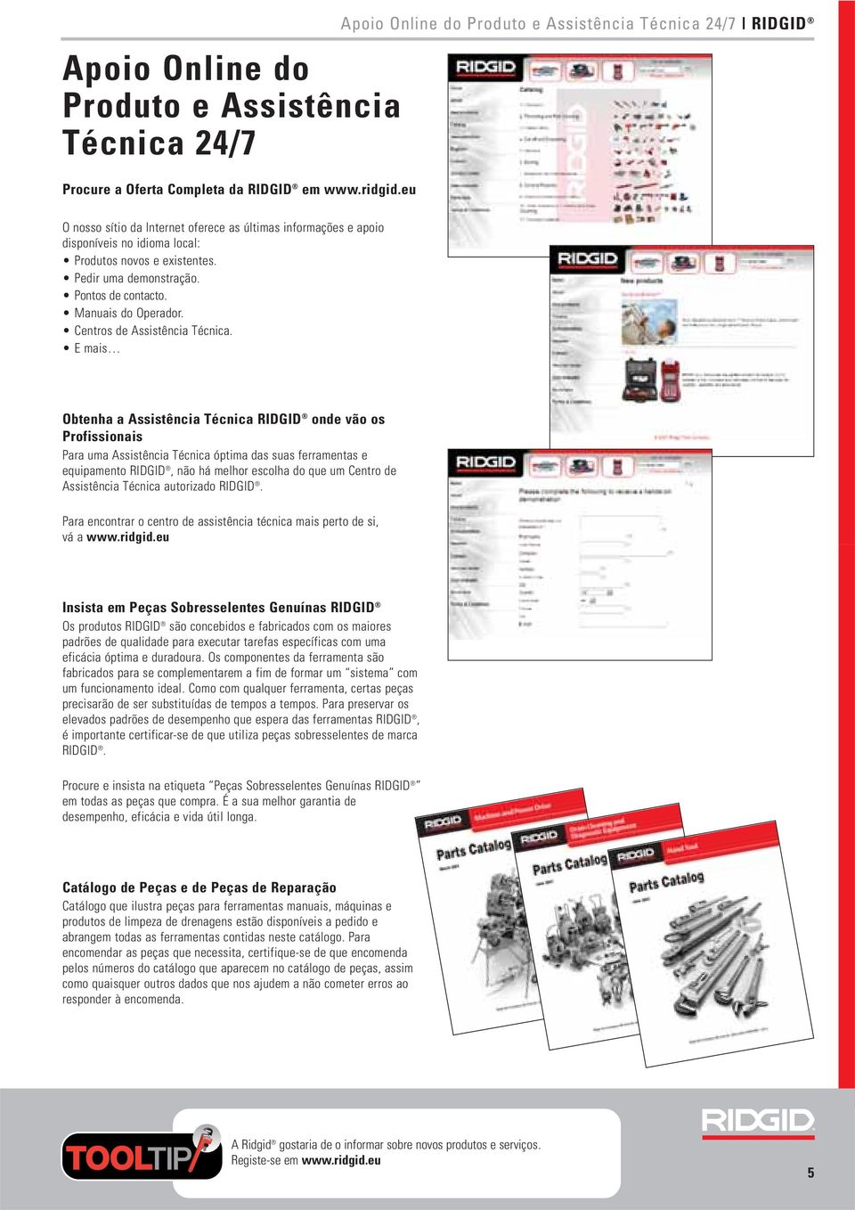 Pedir uma demonstração. Pontos de contacto. Manuais do Operador. Centros de Assistência Técnica.