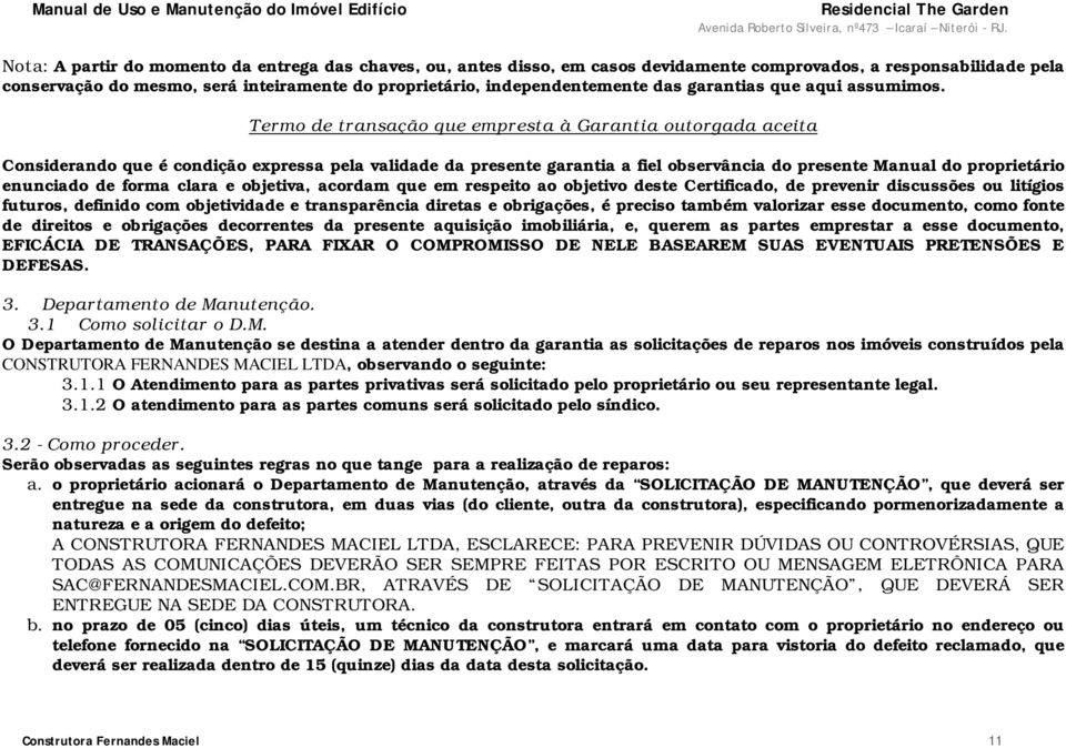 Termo de transação que empresta à Garantia outorgada aceita Considerando que é condição expressa pela validade da presente garantia a fiel observância do presente Manual do proprietário enunciado de