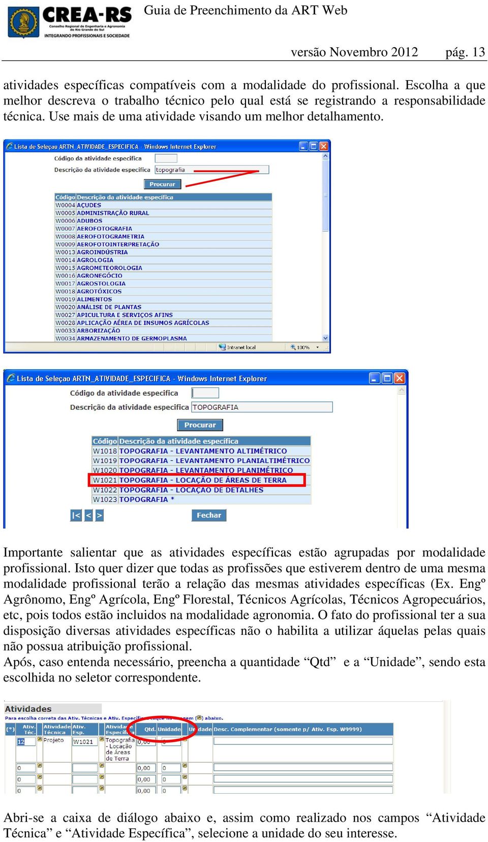 Importante salientar que as atividades específicas estão agrupadas por modalidade profissional.