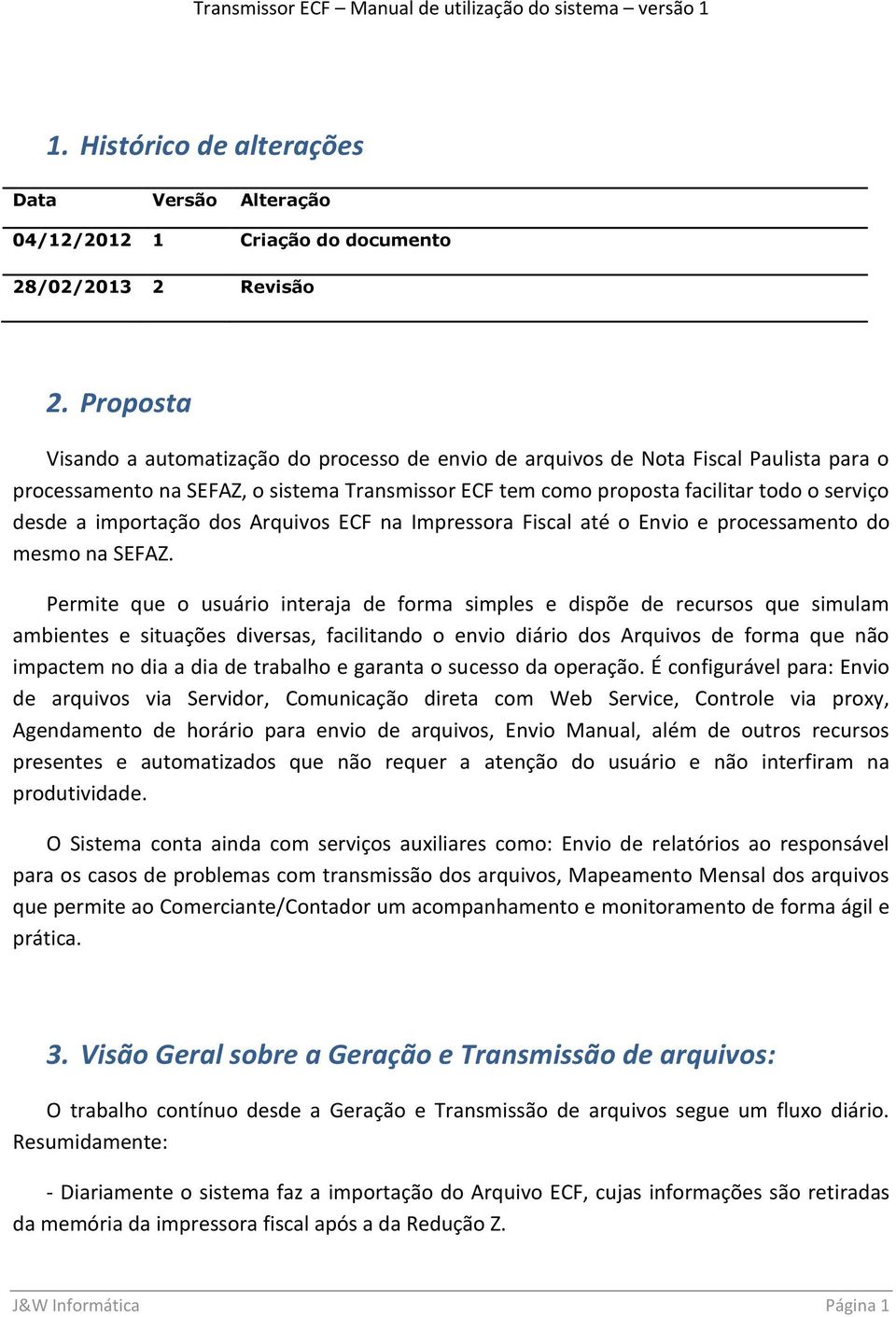 importação dos Arquivos ECF na Impressora Fiscal até o Envio e processamento do mesmo na SEFAZ.